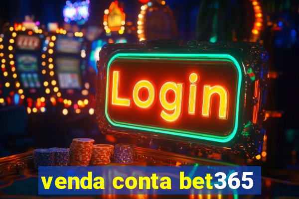 venda conta bet365